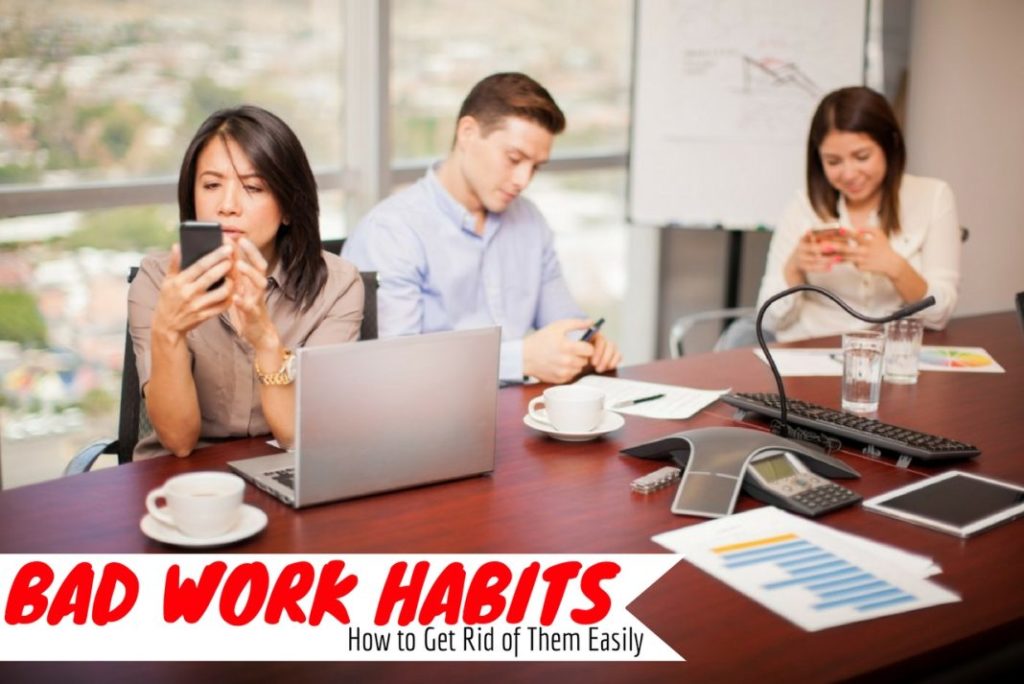 5 bad work habits you need to change right now!